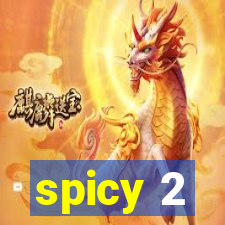 spicy 2